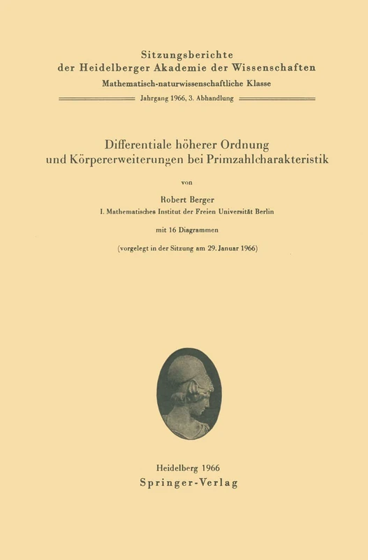 Differentiale höherer Ordnung und Körpererweiterungen bei Primzahlcharakteristik: 1966 / 3 (Sitzungsberichte der Heidelberger Akademie der Wissenschaften, 1966 / 3)