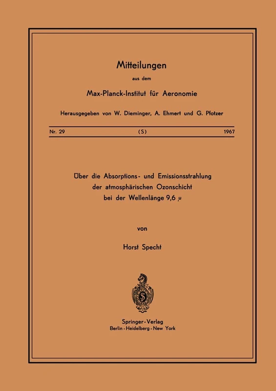 Über die Absorptions- und Emissionsstrahlung der Atmosphärischen Ozonschicht bei der Wellenlänge 9,6 μ: 29 (Mitteilungen aus dem Max-Planck-Institut für Aeronomie, 29)