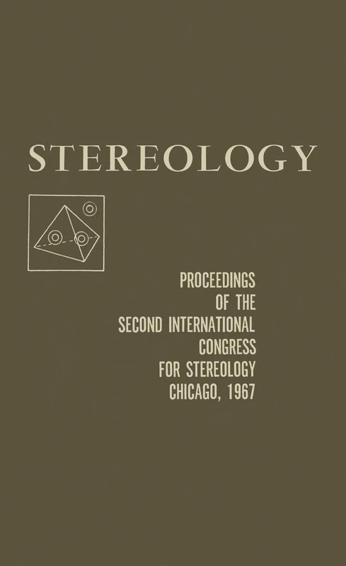 Stereology: Proceedings of the Second International Congress for STEREOLOGY, Chicago―April 8–13, 1967