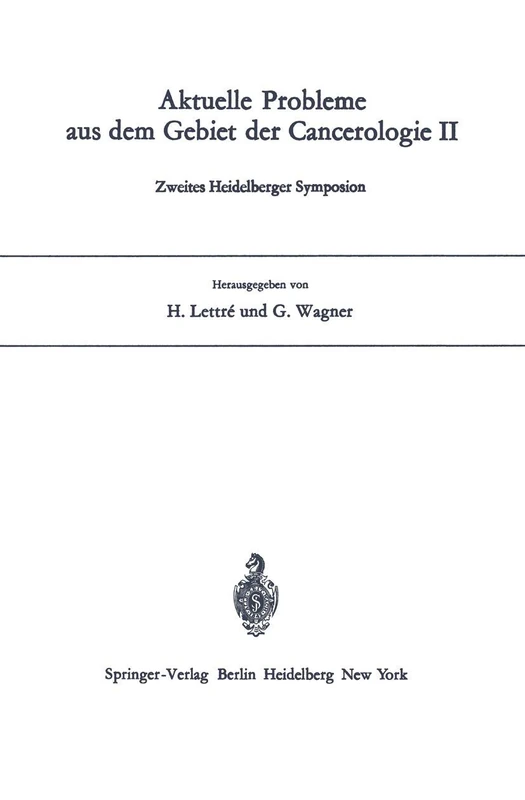 Aktuelle Probleme aus dem Gebiet der Cancerologie II: Zweites Heidelberger Symposion: No. II