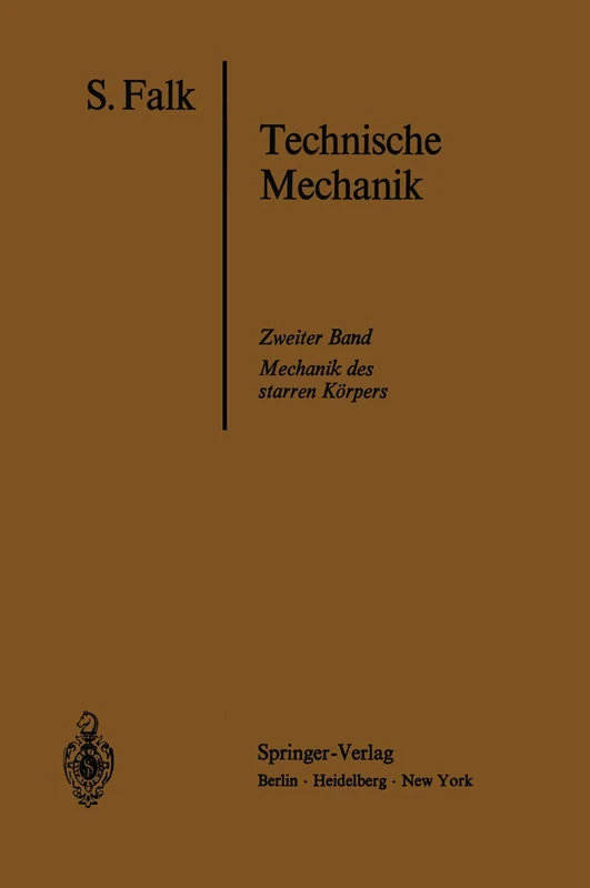 Lehrbuch der Technischen Mechanik: Zweiter Band: Die Mechanik des starren Körpers