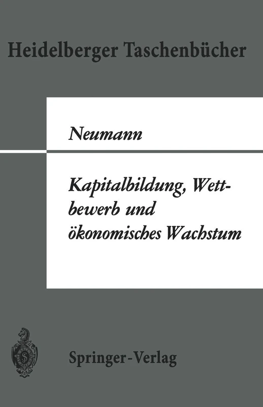 Kapitalbildung, Wettbewerb und ökonomisches Wachstum: 40 (Heidelberger Taschenbücher, 40)