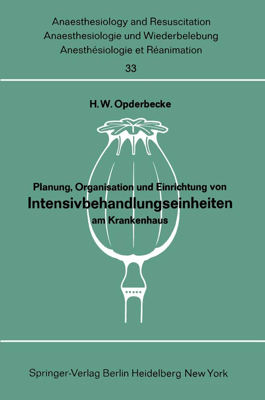 Planung, Organisation und Einrichtung von Intensivbehandlungseinheiten am Krankenhaus: Bericht über das Symposion der Deutschen Gesellschaft für ... and Intensive Care Medicine, 33)