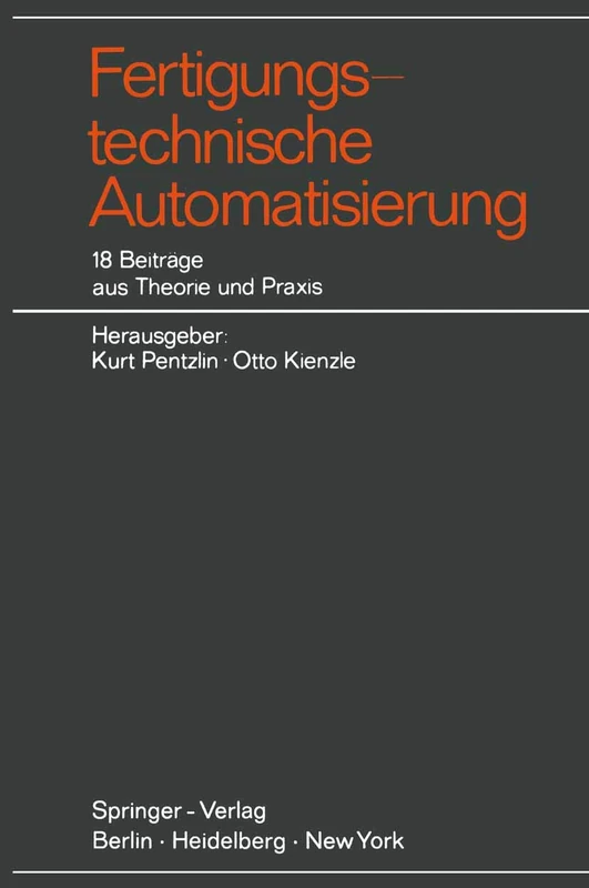 Fertigungstechnische Automatisierung: 18 Beiträge aus Theorie und Praxis - Image 1