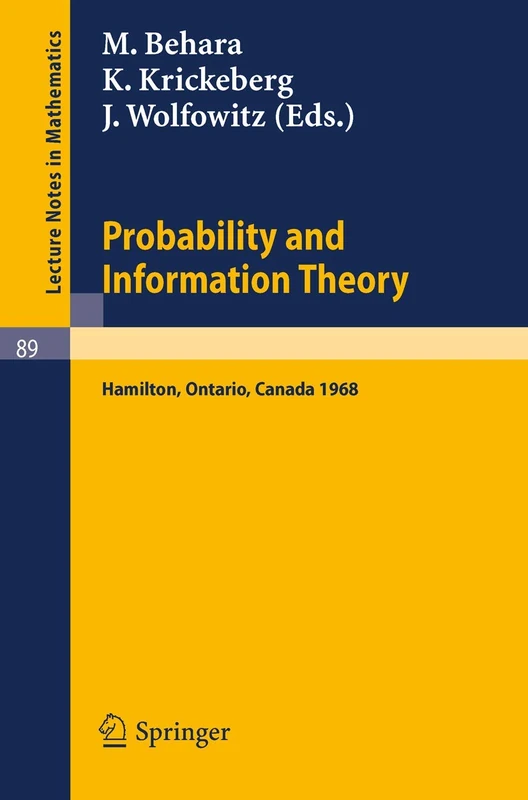 Probability and Information Theory: Proceedings of the International Symposium at McMaster University, Canada, April, 1968: 89 (Lecture Notes in Mathematics, 89)