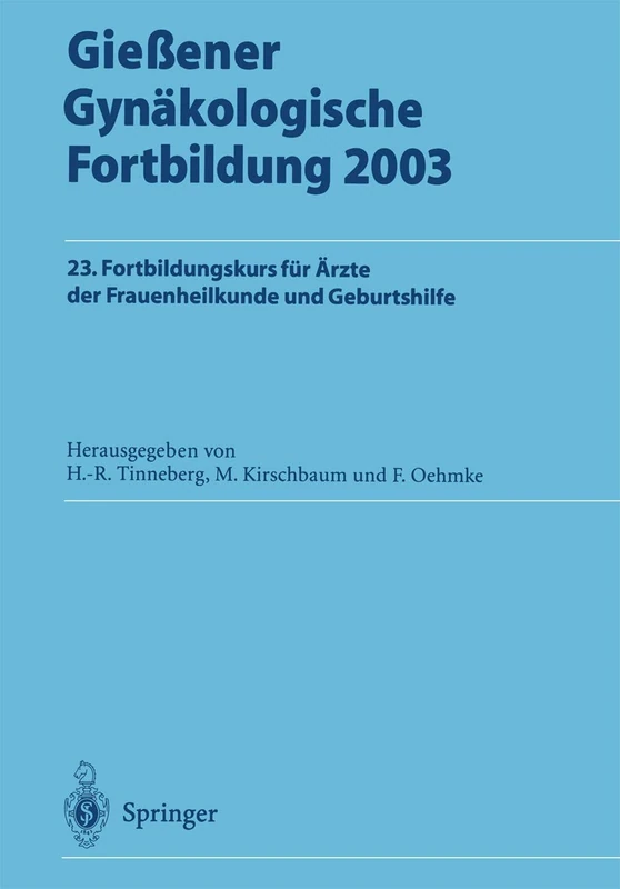 Gießener Gynäkologische Fortbildung 2003: 23. Fortbildungskurs für Ärzte der Frauenheilkunde und Geburtshilfe
