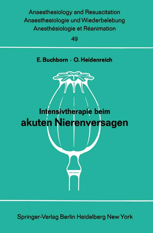 Intensivtherapie beim akuten Nierenversagen: Bericht über das Symposion am 26. und 27. September 1969 in Mainz: 49 (Anaesthesiologie und ... and Intensive Care Medicine, 49)
