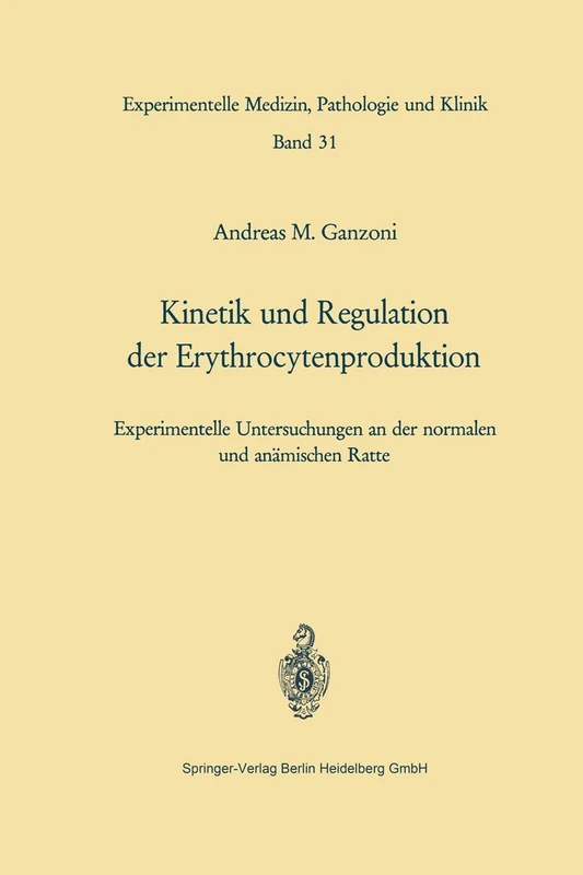 Kinetik und Regulation der Erythrocytenproduktion: Experimentelle Untersuchungen an der normalen und anämischen Ratte: 31 (Experimentelle Medizin, Pathologie und Klinik, 31) - Image 1