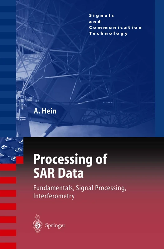 Processing of SAR Data: Fundamentals, Signal Processing, Interferometry (Signals and Communication Technology)