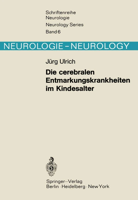 Die cerebralen Entmarkungskrankheiten im Kindesalter: Diffuse Hirnsklerosen: 6 (Schriftenreihe Neurologie Neurology Series, 6)