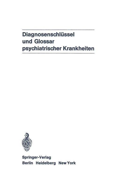 Diagnosenschlüssel und Glossar psychiatrischer Krankheiten: Deutsche Übersetzung der internationalen Klassifikation der WHO: ICD (ICD = International ... 8. Revision, und des internationalen Glossars
