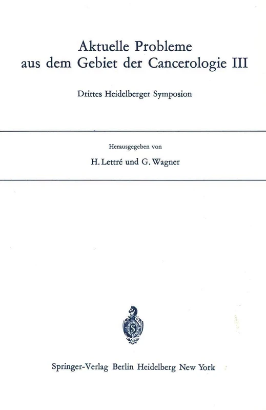 Aktuelle Probleme aus dem Gebiet der Cancerologie III: Drittes Heidelberger Symposion