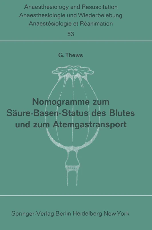 Nomogramme zum Säure-Basen-Status des Blutes und zum Atemgastransport: 53 (Anaesthesiologie und Intensivmedizin Anaesthesiology and Intensive Care Medicine, 53)