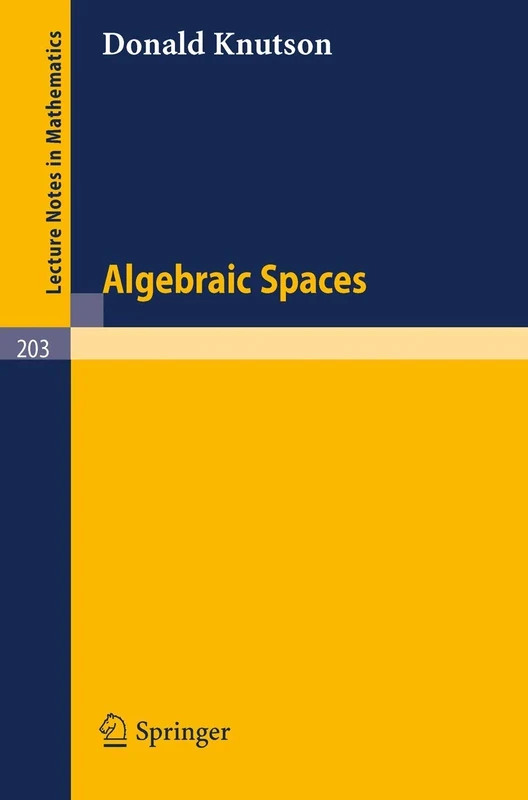 Algebraic Spaces: 203 (Lecture Notes in Mathematics, 203)