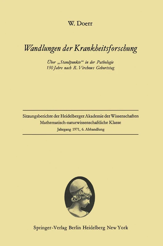 Wandlungen der Krankheitsforschung: Über „Standpunkte“ in der Pathologie 150 Jahre nach R. Virchows Geburtstag: 1971 / 6 (Sitzungsberichte der Heidelberger Akademie der Wissenschaften, 1971 / 6)