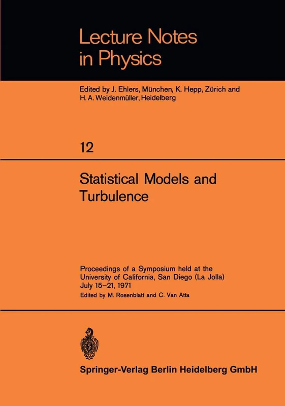 Statistical Models and Turbulence: Proceedings of a Symposium held at the University of California, San Diego (La Jolla) July 15–21, 1971: 12 (Lecture Notes in Physics, 12)