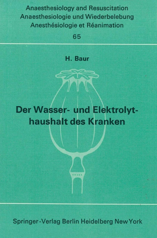 Der Wasser- und Elektrolythaushalt des Kranken: Ein Nachschlagwerk für die Praxis: 65 (Anaesthesiologie und Intensivmedizin Anaesthesiology and Intensive Care Medicine, 65)