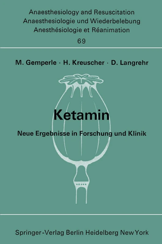 Ketamin: Neue Ergebnisse in Forschung und Klinik: 69 (Anaesthesiologie und Intensivmedizin Anaesthesiology and Intensive Care Medicine, 69)