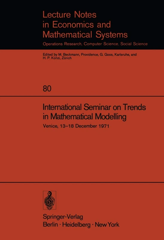 International Seminar on Trends in Mathematical Modelling: Venice, 13–18 December 1971: 80 (Lecture Notes in Economics and Mathematical Systems, 80)