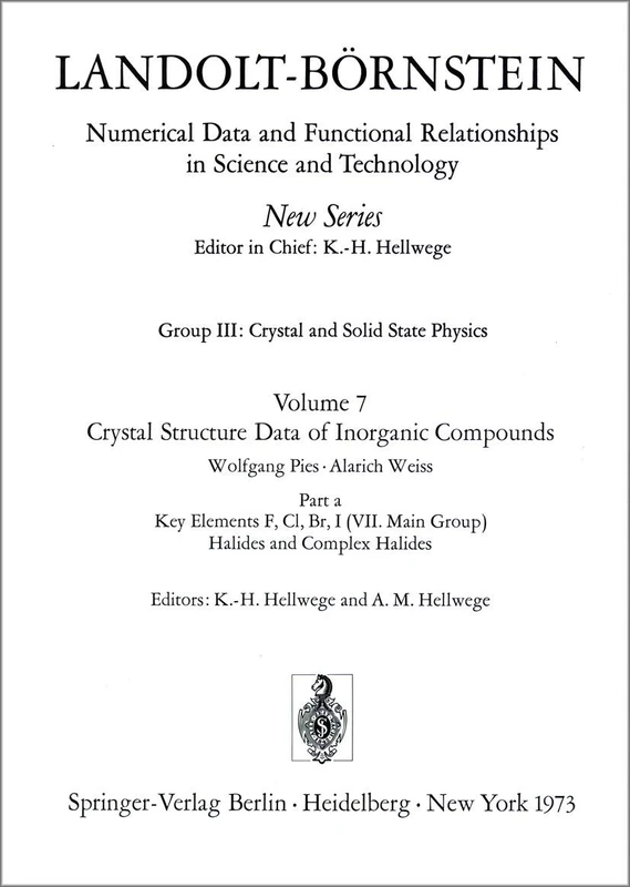 Key Elements F, Cl, Br, J (VIIth Main Group). Halides and Complex Halides / Schlüsselelemente F, Cl, Br, J (VII. Hauptgruppe). Halogenide und ... in Science and Technology - New Series, 7a)