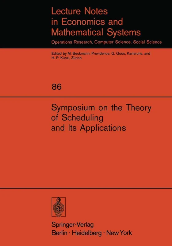 Symposium on the Theory of Scheduling and Its Applications: 86 (Lecture Notes in Economics and Mathematical Systems, 86)