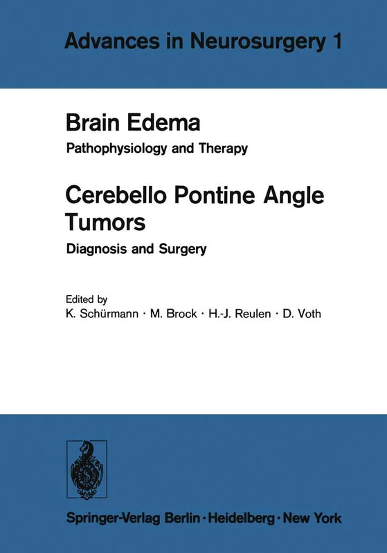 Brain Edema / Cerebello Pontine Angle Tumors: Pathophysiology and Therapy / Diagnosis and Surgery: 1 (Advances in Neurosurgery, 1)