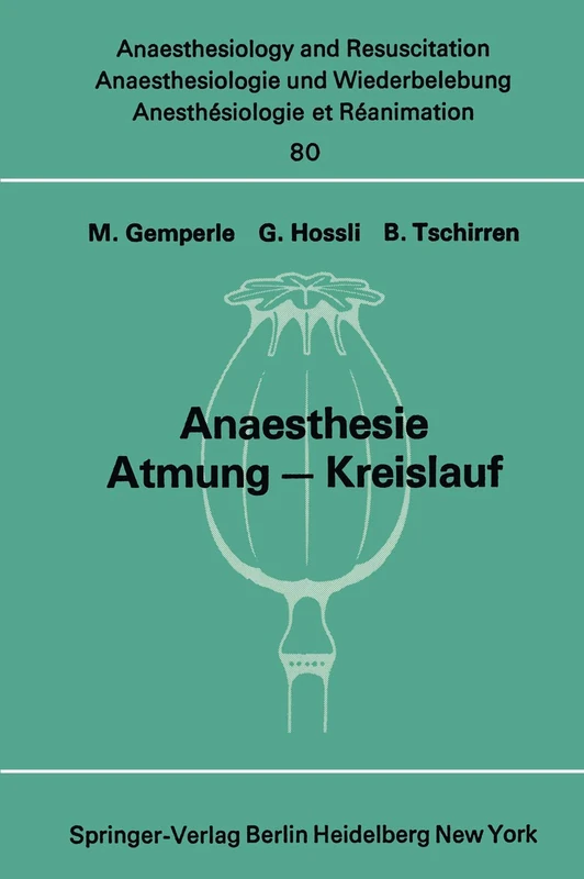 Anaesthesie Atmung ― Kreislauf: Beiträge zu den Themen „Anaesthesie und Atmung“ und „Anaesthesie und Kreislauf“ der XII. Gemeinsamen Tagung der ... and Intensive Care Medicine, 80)