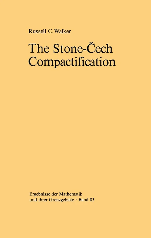 The Stone-Čech Compactification: 83 (Ergebnisse der Mathematik und ihrer Grenzgebiete. 2. Folge, 83)
