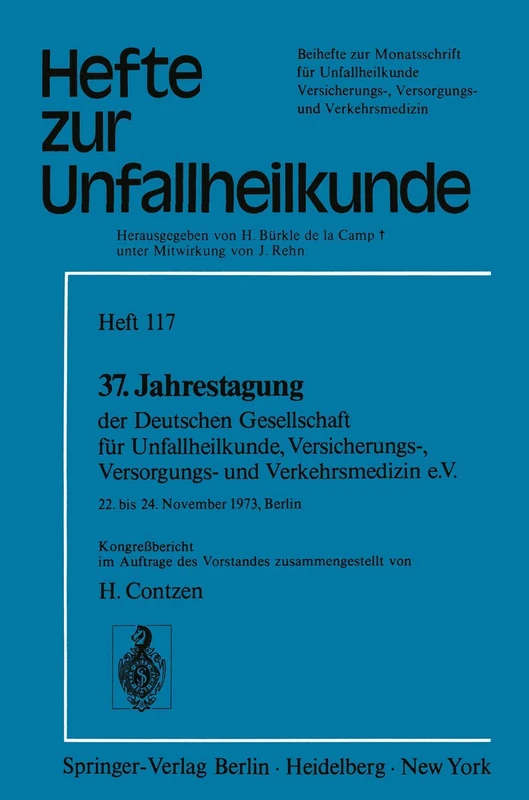 37. Jahrestagung der Deutschen Gesellschaft für Unfallheilkunde, Versicherungs-, Versorgungs- und Verkehrsmedizin e.V.: 22. bis 24. November 1973, ... zur Zeitschrift "Der Unfallchirurg", 117)