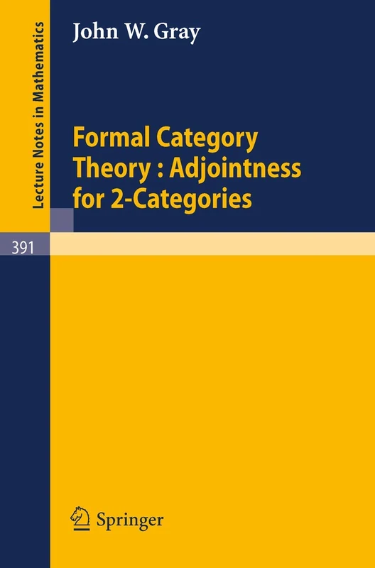 Formal Category Theory : Adjointness for 2-Categories: 391 (Lecture Notes in Mathematics, 391) - Image 1