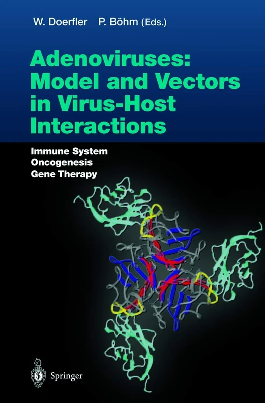Adenoviruses: Model and Vectors in Virus-Host Interactions: Immune System, Oncogenesis, Gene Therapy: 273 (Current Topics in Microbiology and Immunology, 273)