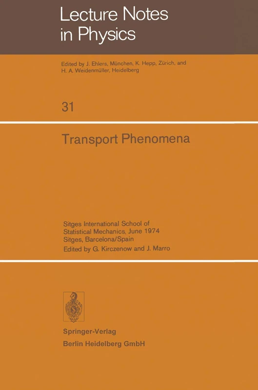 Transport Phenomena: Sitges International School of Statistical Mechanics, June 1974 Sitges, Barcelona/Spain: 31 (Lecture Notes in Physics, 31)