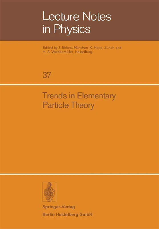 Trends in Elementary Particle Theory: International Summer Institute on Theoretical Physics in Bonn 1974: 37 (Lecture Notes in Physics, 37)