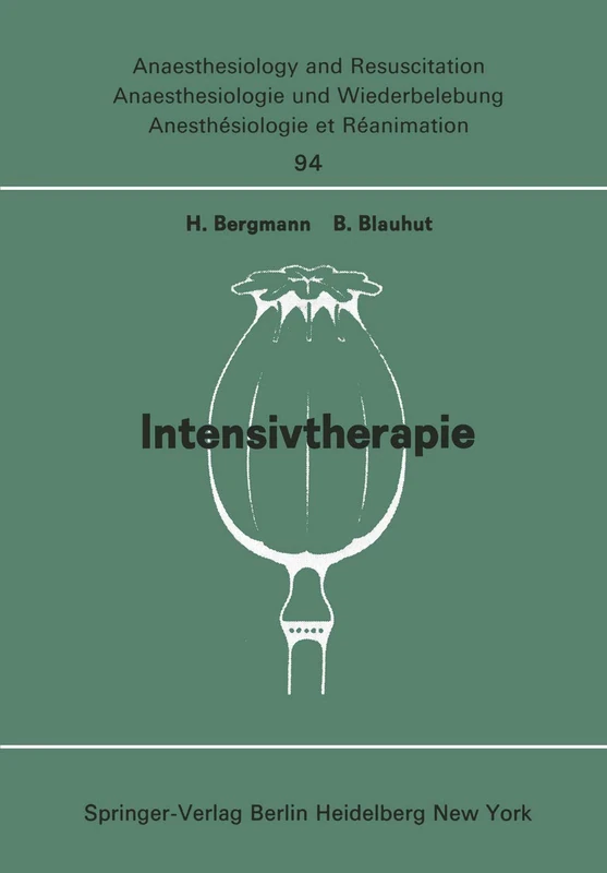Intensivtherapie: Beiträge zu Freien Themen (Intensivtherapie, Verbrennung, Schock, Infusion; Geräte, Dokumentation, Narkoserisiko, Stoffwechsel, ... and Intensive Care Medicine, 94)