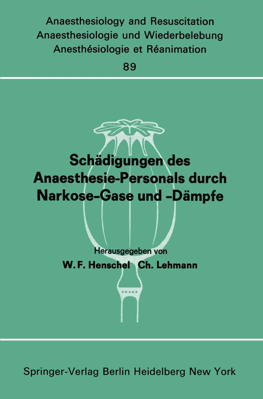 Schädigungen des Anaesthesie-Personals durch Narkose-Gase und -Dämpfe: Bericht über den Workshop am 26. und 27. April 1974 im Städtischen Krankenhaus ... and Intensive Care Medicine, 89)