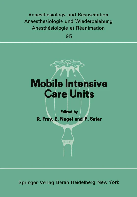 Mobile Intensive Care Units: Advanced Emergency Care Delivery Systems: 95 (Anaesthesiologie und Intensivmedizin Anaesthesiology and Intensive Care Medicine, 95)