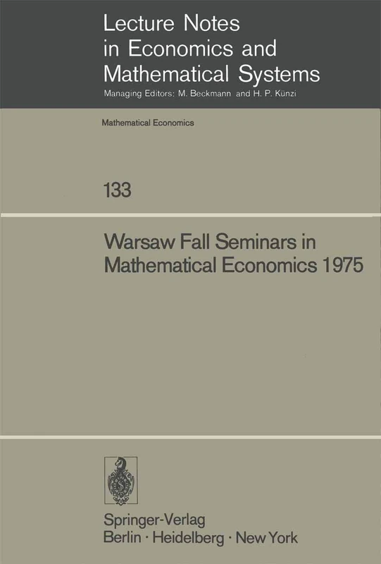Warsaw Fall Seminars in Mathematical Economics 1975: 133 (Lecture Notes in Economics and Mathematical Systems, 133)