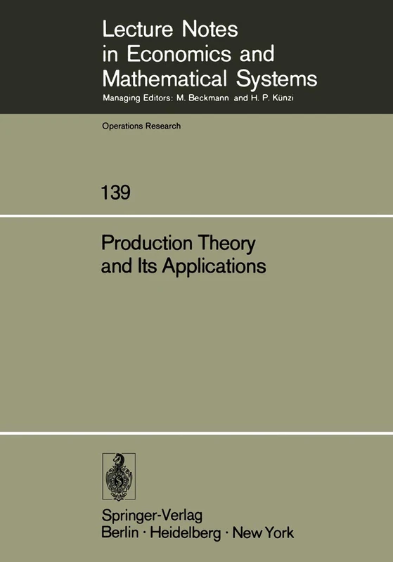 Production Theory and Its Applications: Proceedings of a Workshop: 139 (Lecture Notes in Economics and Mathematical Systems, 139)
