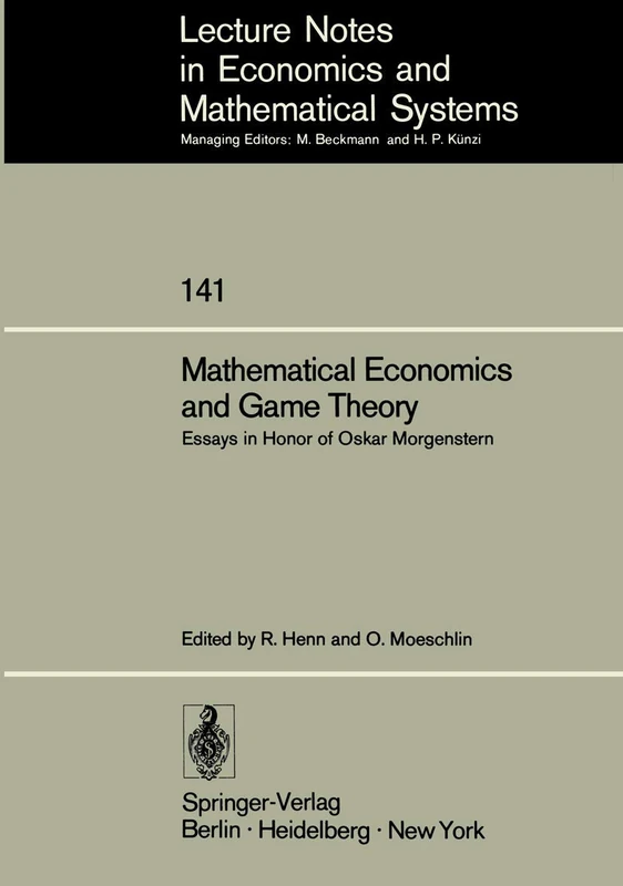 Mathematical Economics and Game Theory: Essays in Honor of Oskar Morgenstern: 141 (Lecture Notes in Economics and Mathematical Systems, 141)
