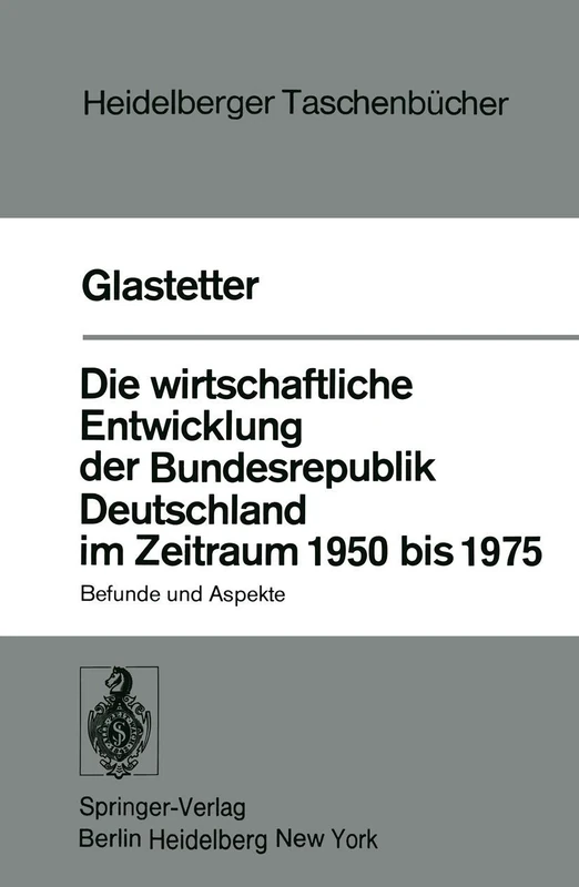 Die wirtschaftliche Entwicklung der Bundesrepublik Deutschland im Zeitraum 1950 bis 1975: Befunde und Aspekte: 185 (Heidelberger Taschenbücher, 185) - Image 1