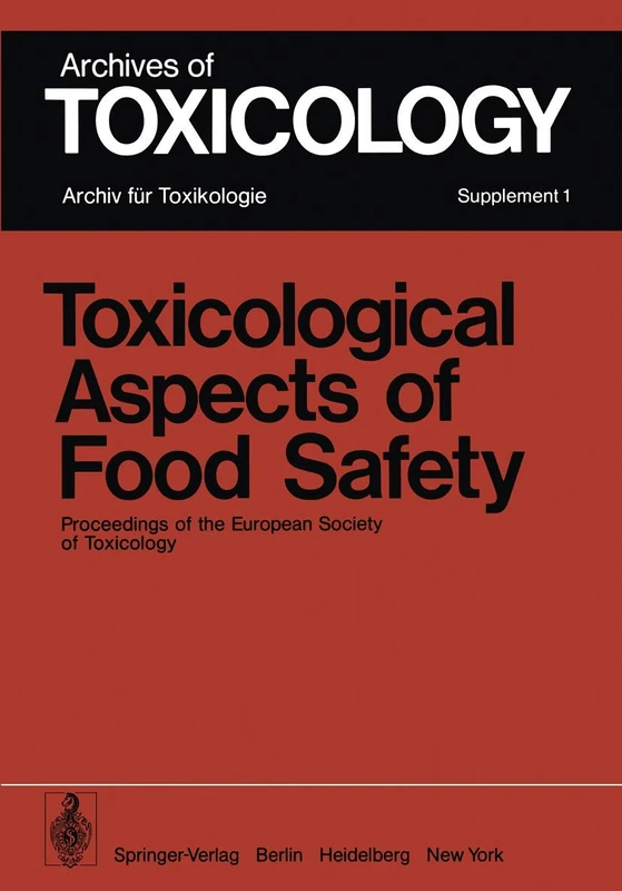 Toxicological Aspects of Food Safety: Proceedings of the European Society of Toxicology Meeting held in Copenhagen, June 19–22, 1977: 1 (Archives of Toxicology, 1)