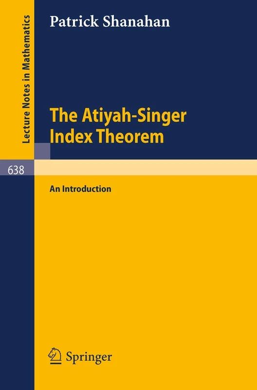 The Atiyah-Singer Index Theorem: An Introduction: 638 (Lecture Notes in Mathematics, 638)