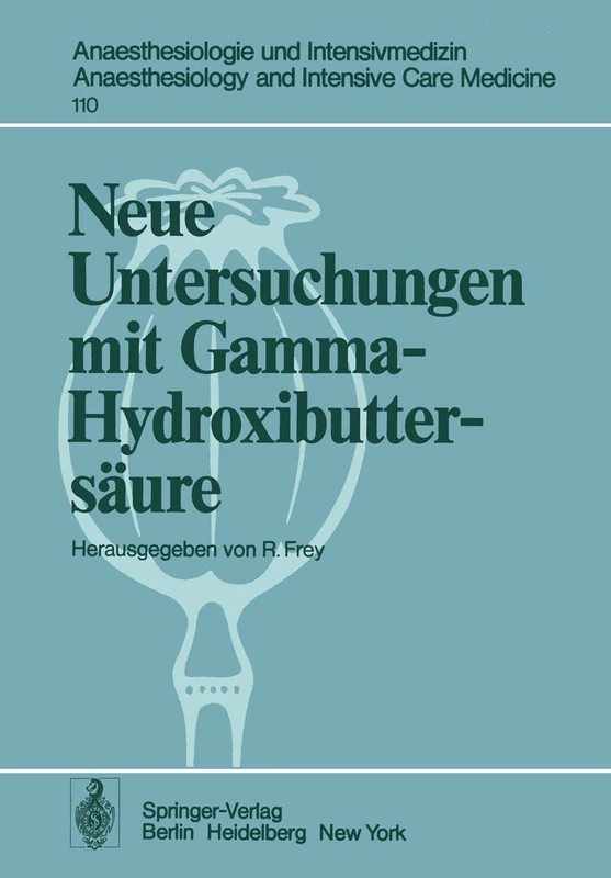 Neue Untersuchungen mit Gamma-Hydroxibuttersäure: 110 (Anaesthesiologie und Intensivmedizin Anaesthesiology and Intensive Care Medicine, 110)