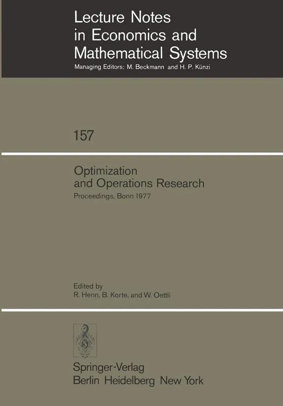 Optimization and Operations Research: Proceedings of a Workshop Held at the University of Bonn, October 2–8, 1977: 157 (Lecture Notes in Economics and Mathematical Systems, 157)