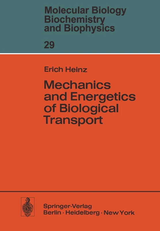 Mechanics and Energetics of Biological Transport: 29 (Molecular Biology, Biochemistry and Biophysics Molekularbiologie, Biochemie und Biophysik, 29)