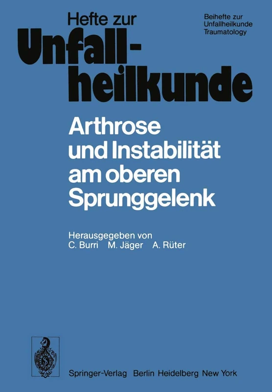 Arthrose und Instabilität am oberen Sprunggelenk: 10. Reisensburger Workshop zu Ehren von M. E. Müller und J. Rehn, 9.–11. Februar 1978: 133 (Hefte zur Zeitschrift "Der Unfallchirurg", 133)
