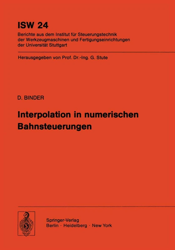 Interpolation in numerischen Bahnsteuerungen: 24 (ISW Forschung und Praxis, 24)