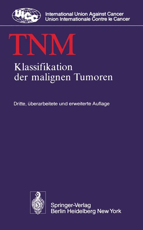 TNM: Klassifikation der malignen Tumoren (UICC International Union Against Cancer)