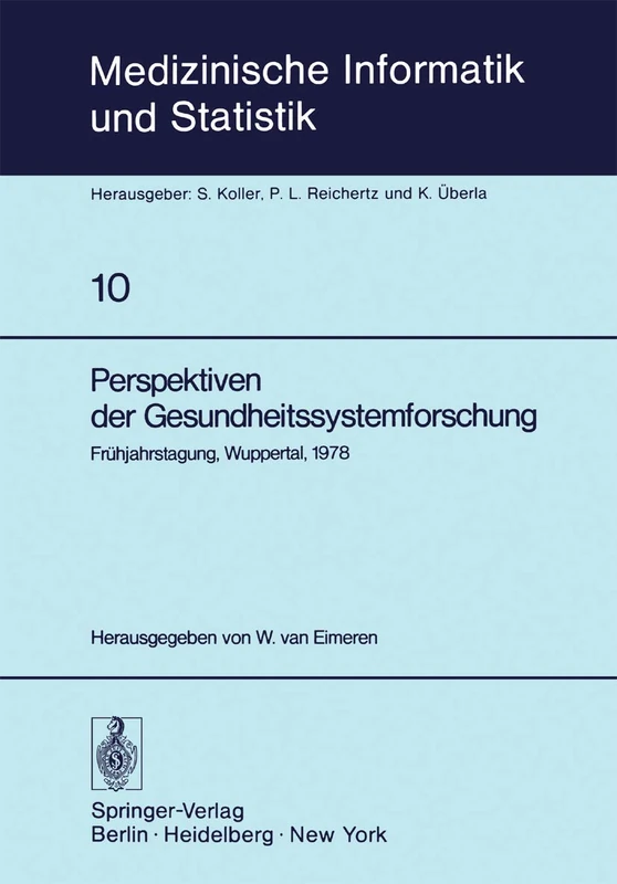 Perspektiven der Gesundheitssystemforschung: Frühjahrstagung, Wuppertal, 1978, Fachbereich Planung und Auswertung der Deutschen Gesellschaft für ... Informatik, Biometrie und Epidemiologie, 10)