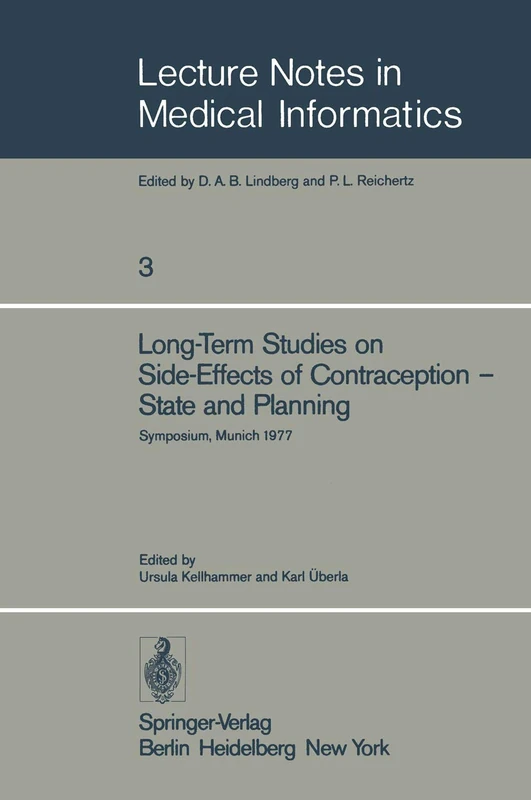 Long-Term Studies on Side-Effects of Contraception ― State and Planning: Symposium of the Study Group ‘Side-Effects of Oral Contraceptives ― Pilot ... 3 (Lecture Notes in Medical Informatics, 3)